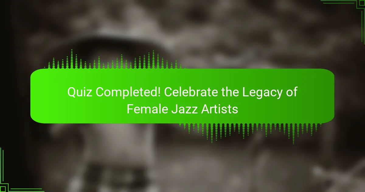 Quiz Completed! Celebrate the Legacy of Female Jazz Artists