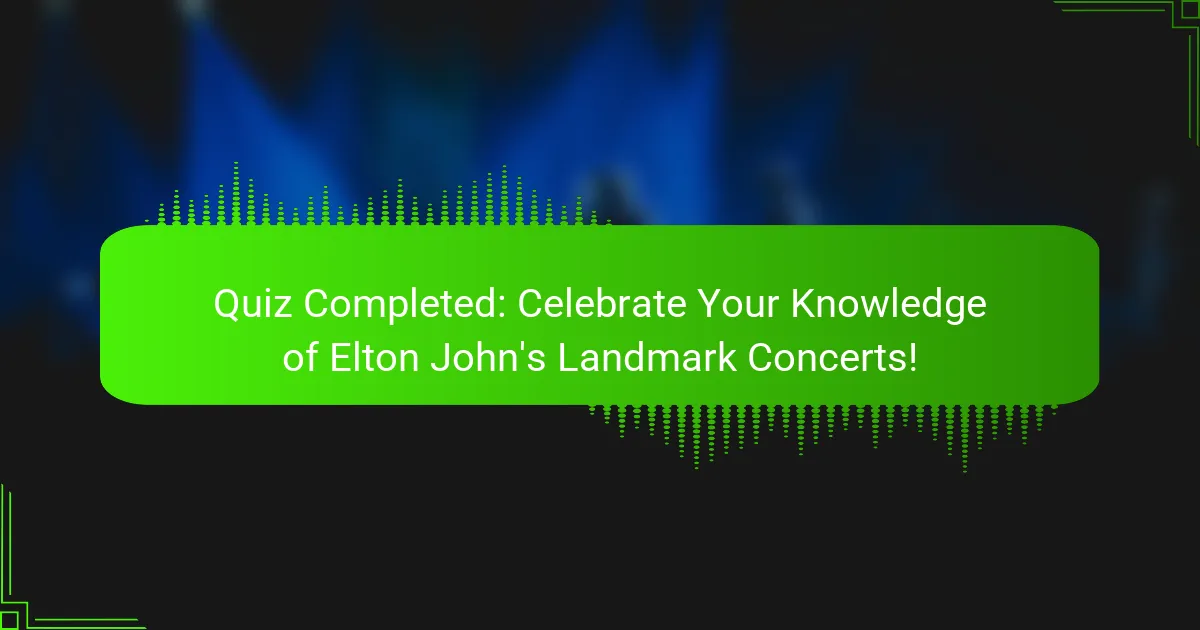 Quiz Completed: Celebrate Your Knowledge of Elton John's Landmark Concerts!