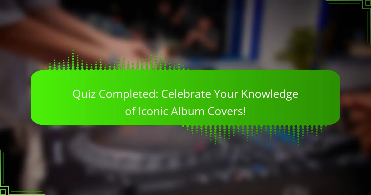 Quiz Completed: Celebrate Your Knowledge of Iconic Album Covers!