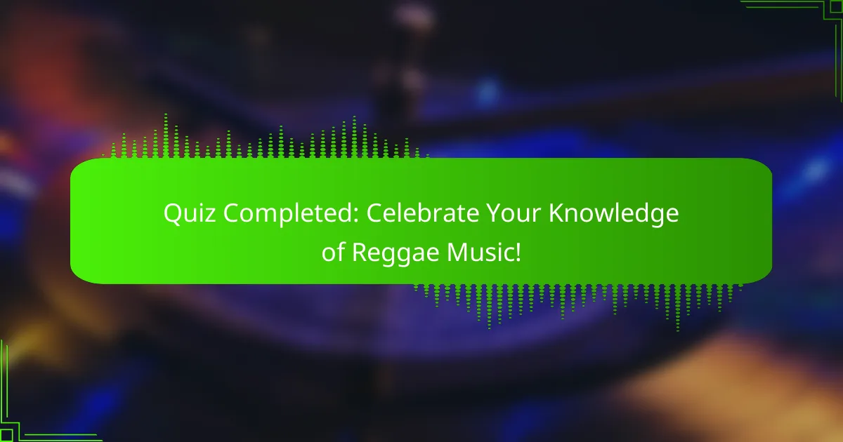 Quiz Completed: Celebrate Your Knowledge of Reggae Music!