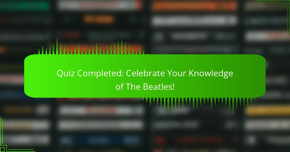 Quiz Completed: Celebrate Your Knowledge of The Beatles!