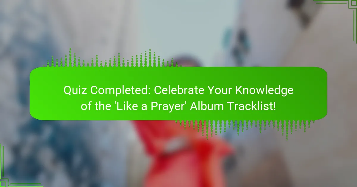 Quiz Completed: Celebrate Your Knowledge of the 'Like a Prayer' Album Tracklist!