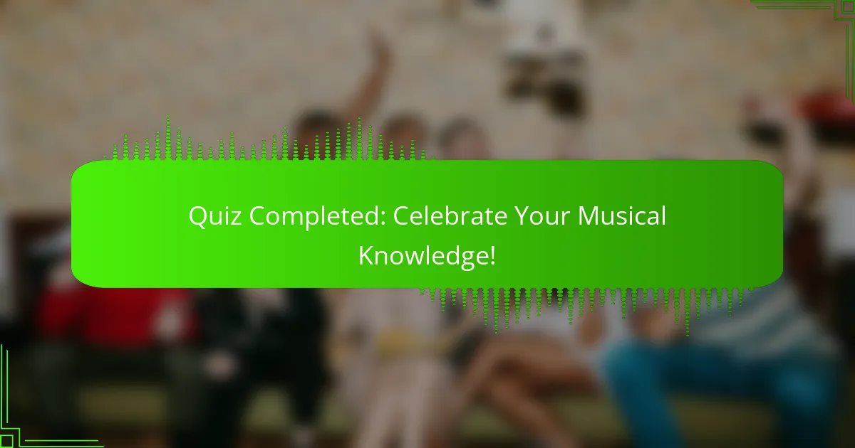 Quiz Completed: Celebrate Your Musical Knowledge!