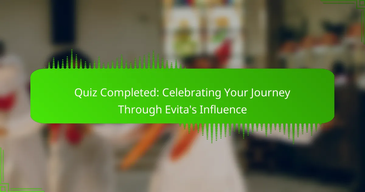 Quiz Completed: Celebrating Your Journey Through Evita's Influence