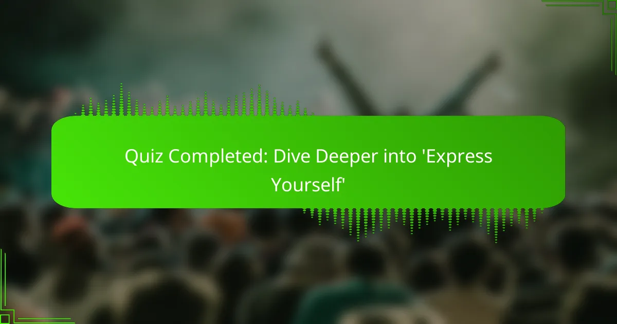 Quiz Completed: Dive Deeper into 'Express Yourself'