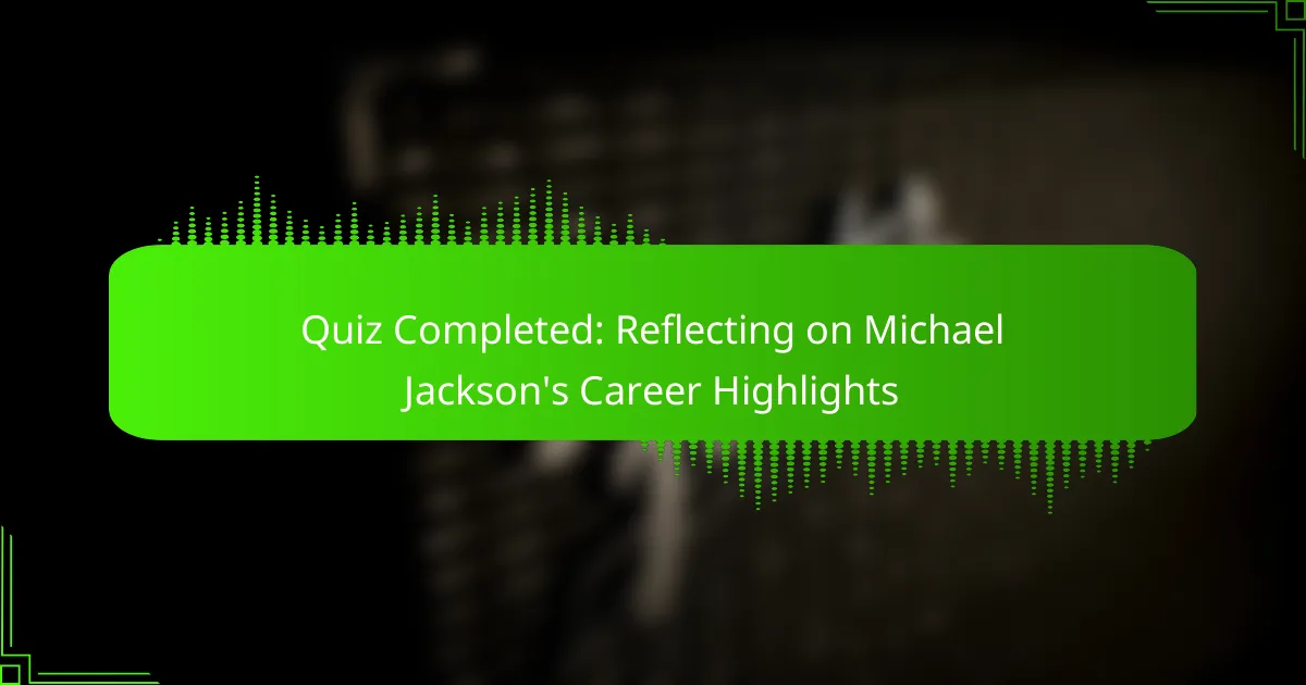 Quiz Completed: Reflecting on Michael Jackson's Career Highlights