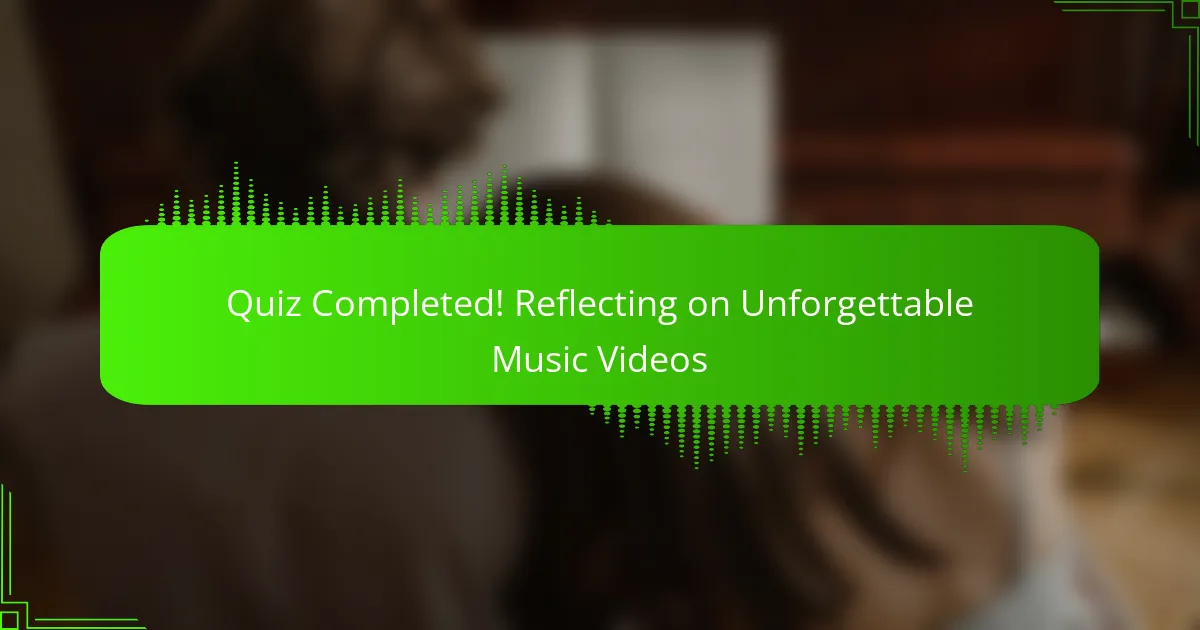 Quiz Completed! Reflecting on Unforgettable Music Videos