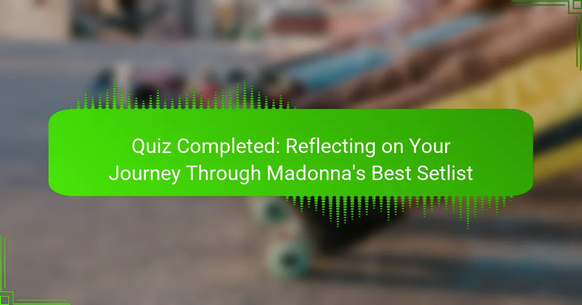 Quiz Completed: Reflecting on Your Journey Through Madonna's Best Setlist