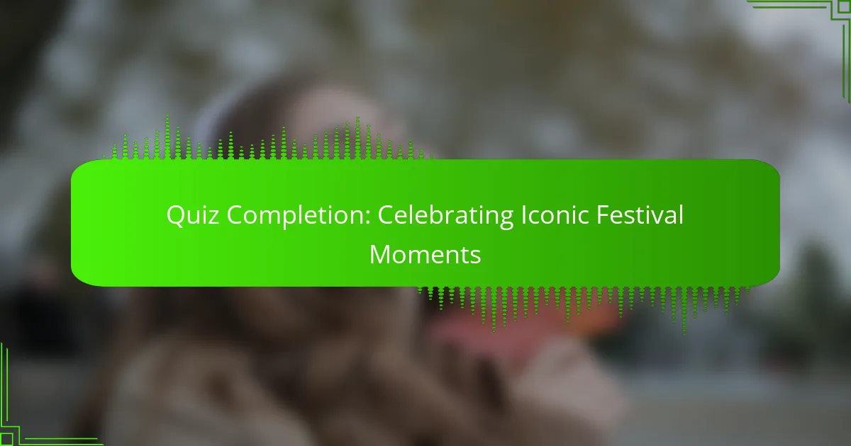 Quiz Completion: Celebrating Iconic Festival Moments