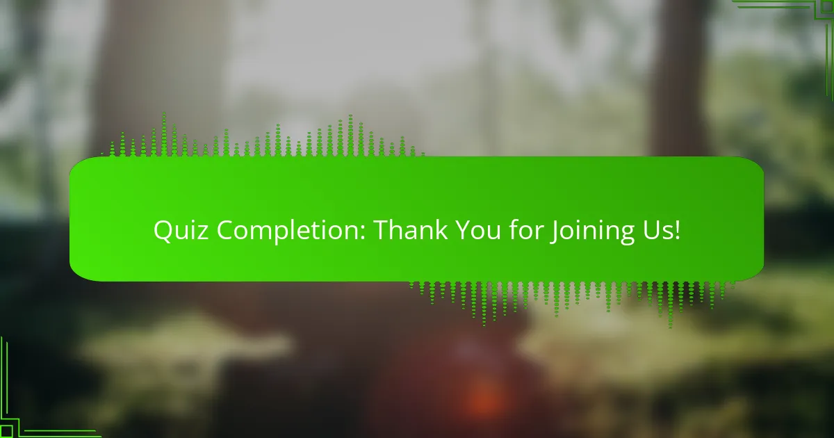 Quiz Completion: Thank You for Joining Us!