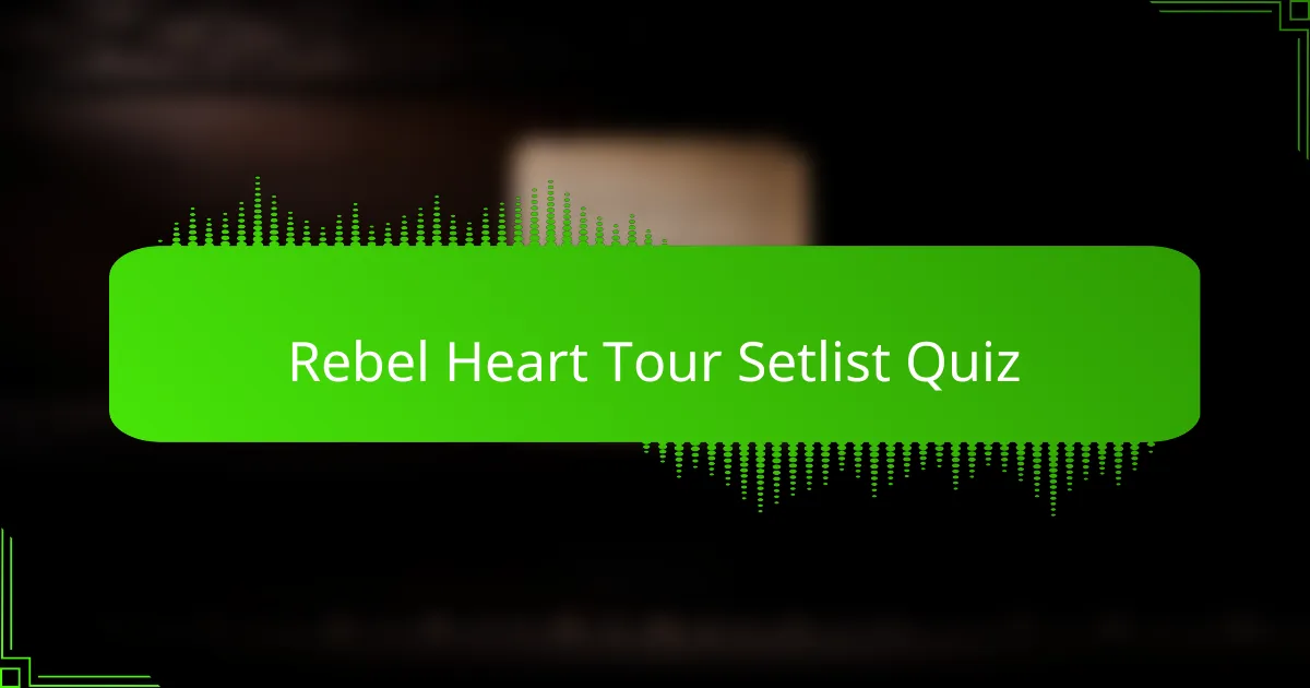 Rebel Heart Tour Setlist Quiz