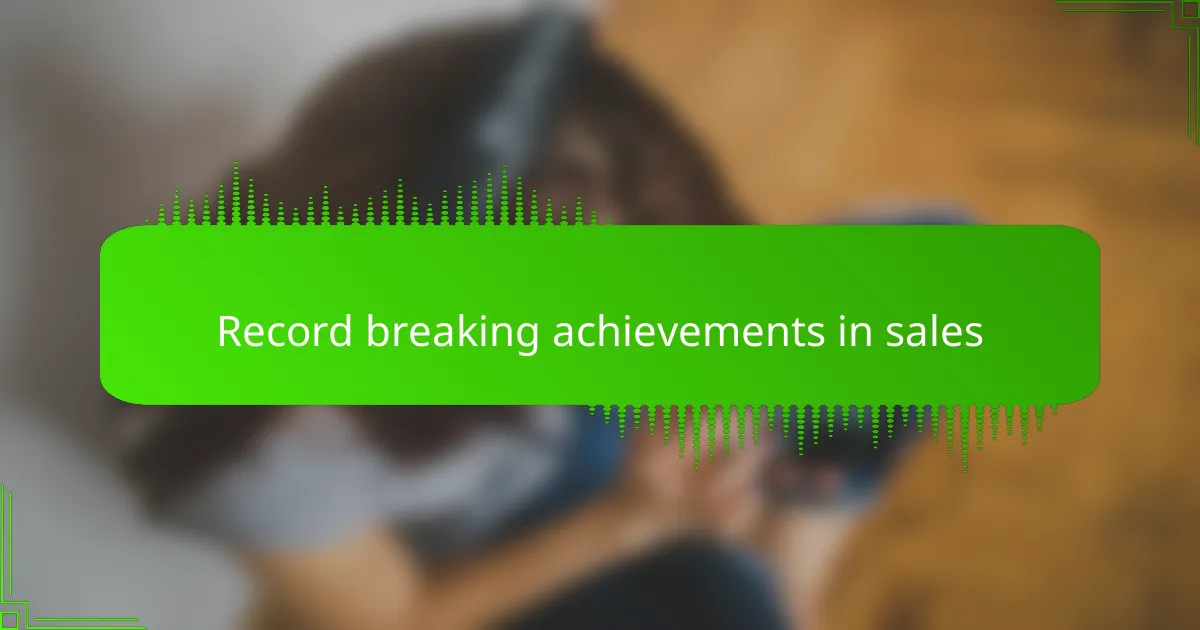 Record breaking achievements in sales