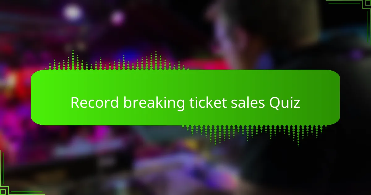 Record breaking ticket sales Quiz