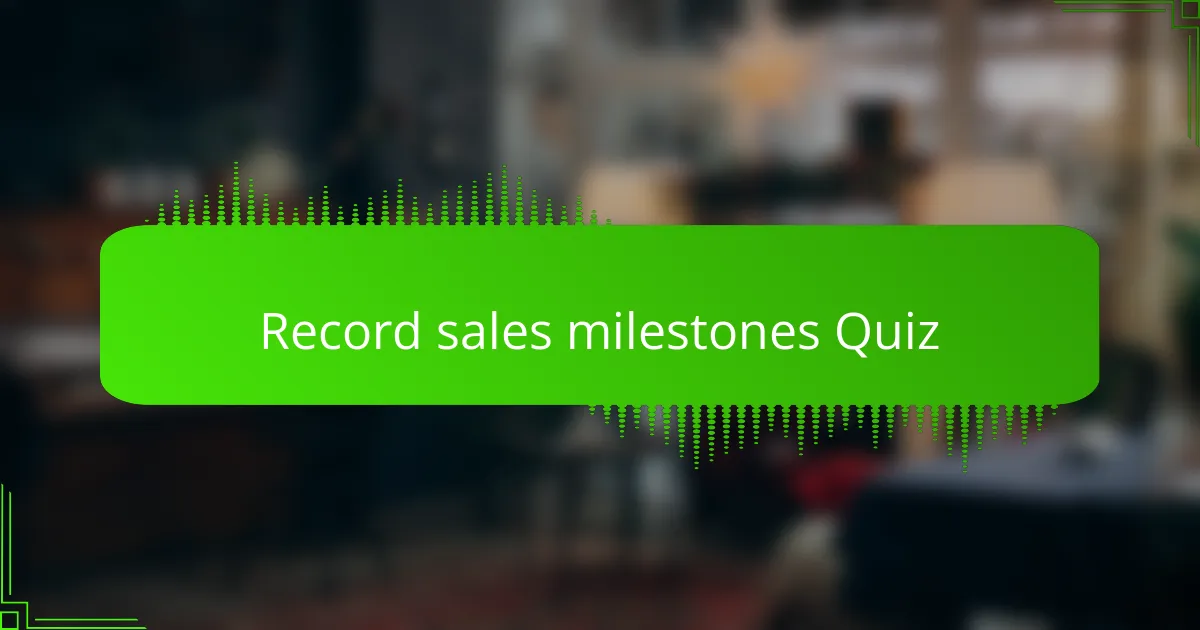 Record sales milestones Quiz