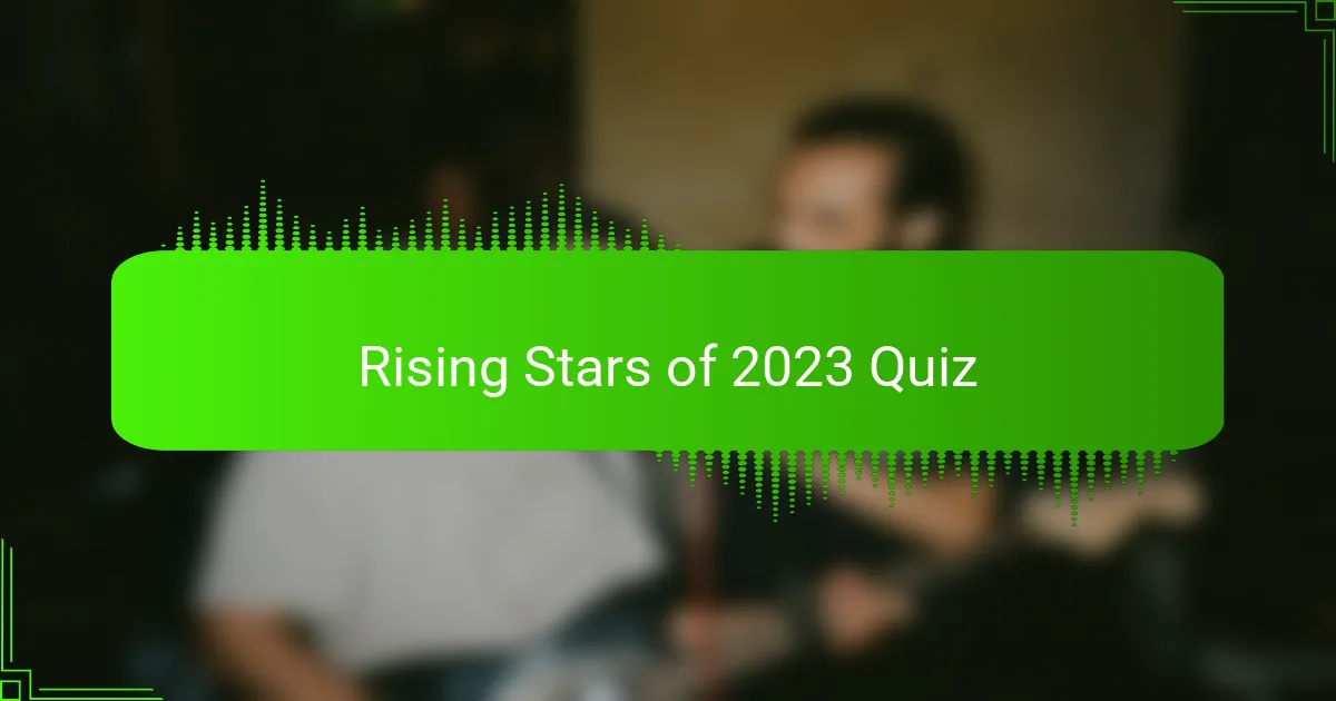 Rising Stars of 2023 Quiz