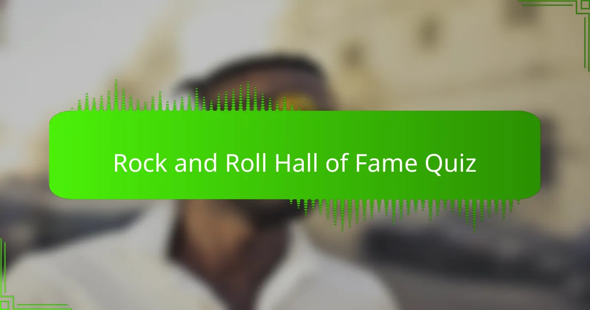 Rock and Roll Hall of Fame Quiz