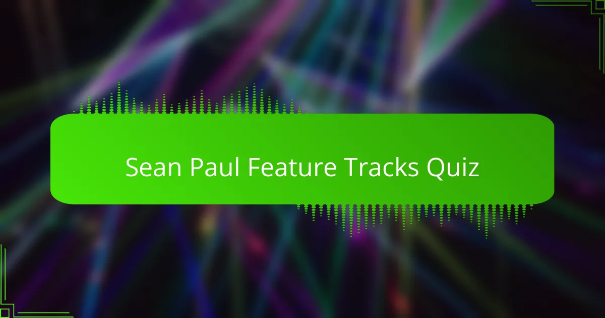 Sean Paul Feature Tracks Quiz