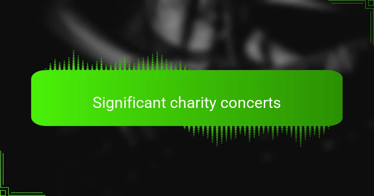 Significant charity concerts