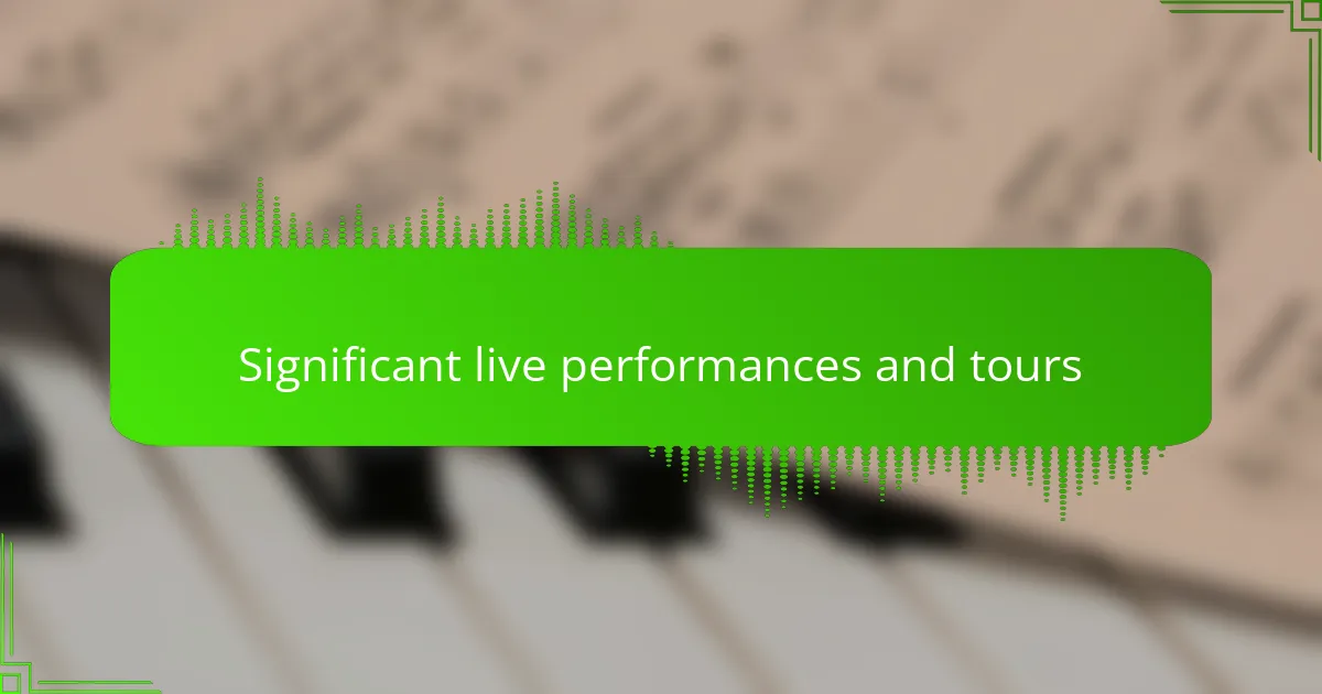Significant live performances and tours