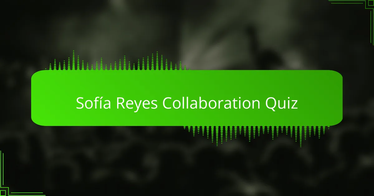 Sofía Reyes Collaboration Quiz