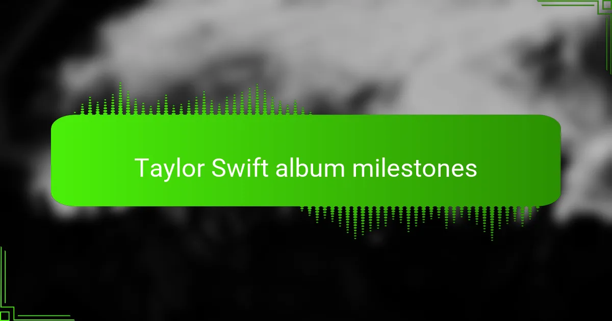 Taylor Swift album milestones