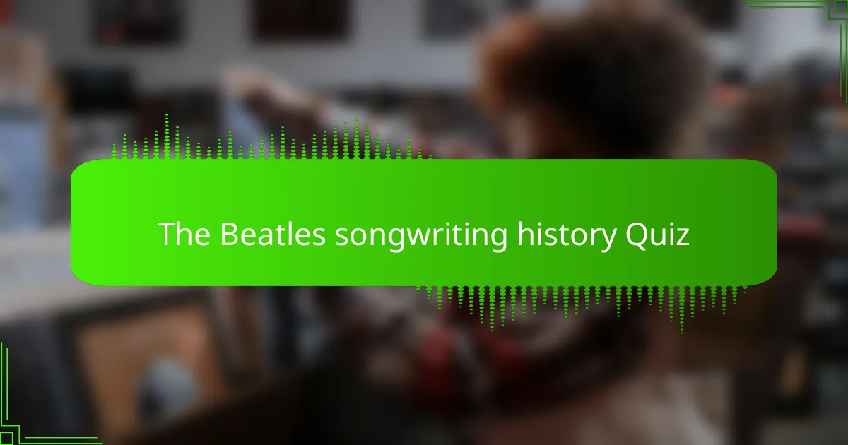 The Beatles songwriting history Quiz