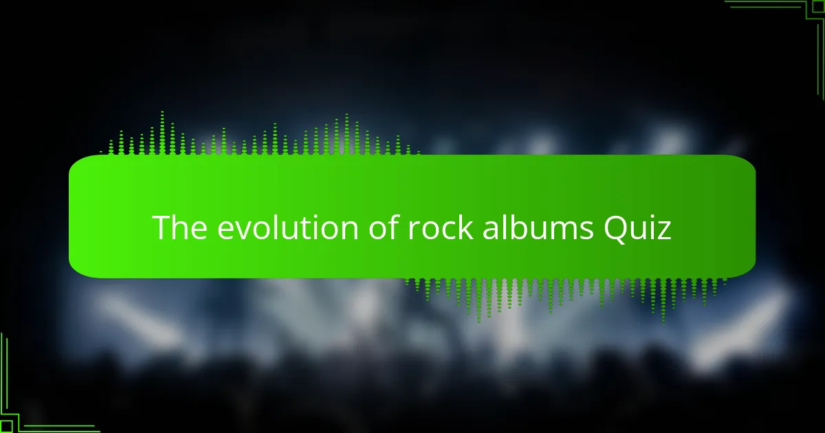 The evolution of rock albums Quiz