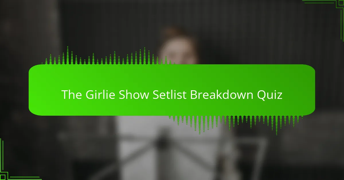 The Girlie Show Setlist Breakdown Quiz