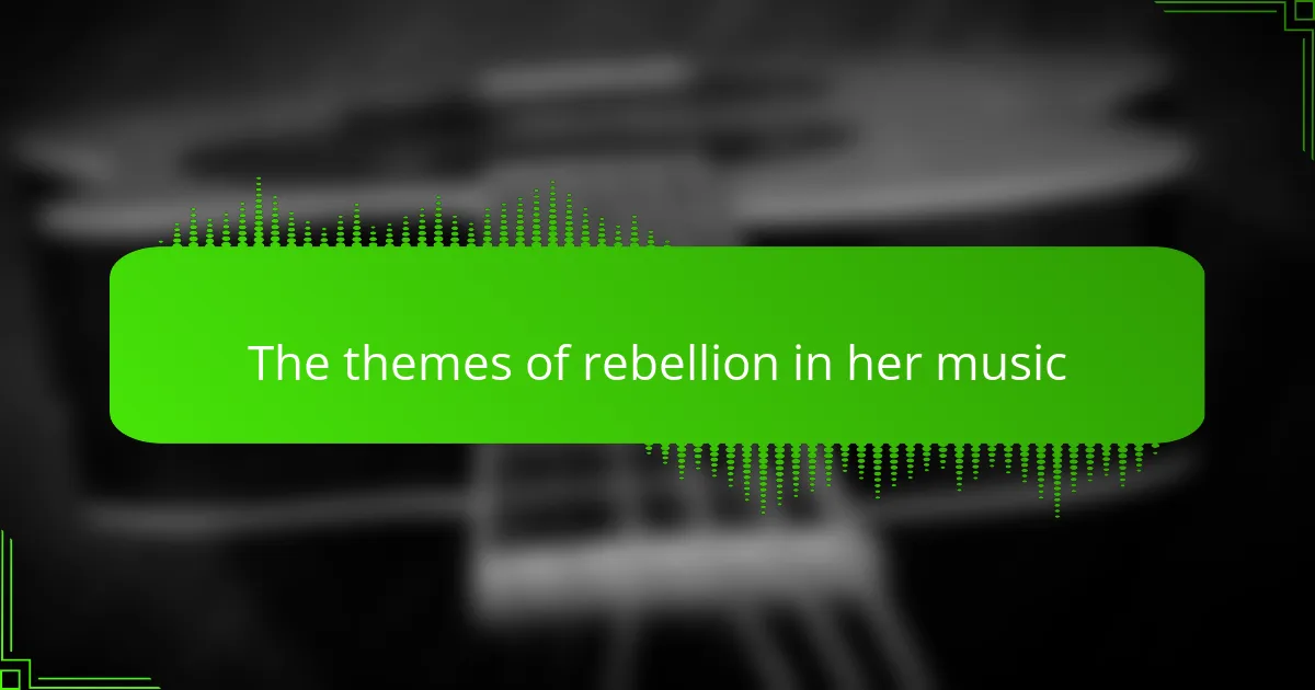 The themes of rebellion in her music