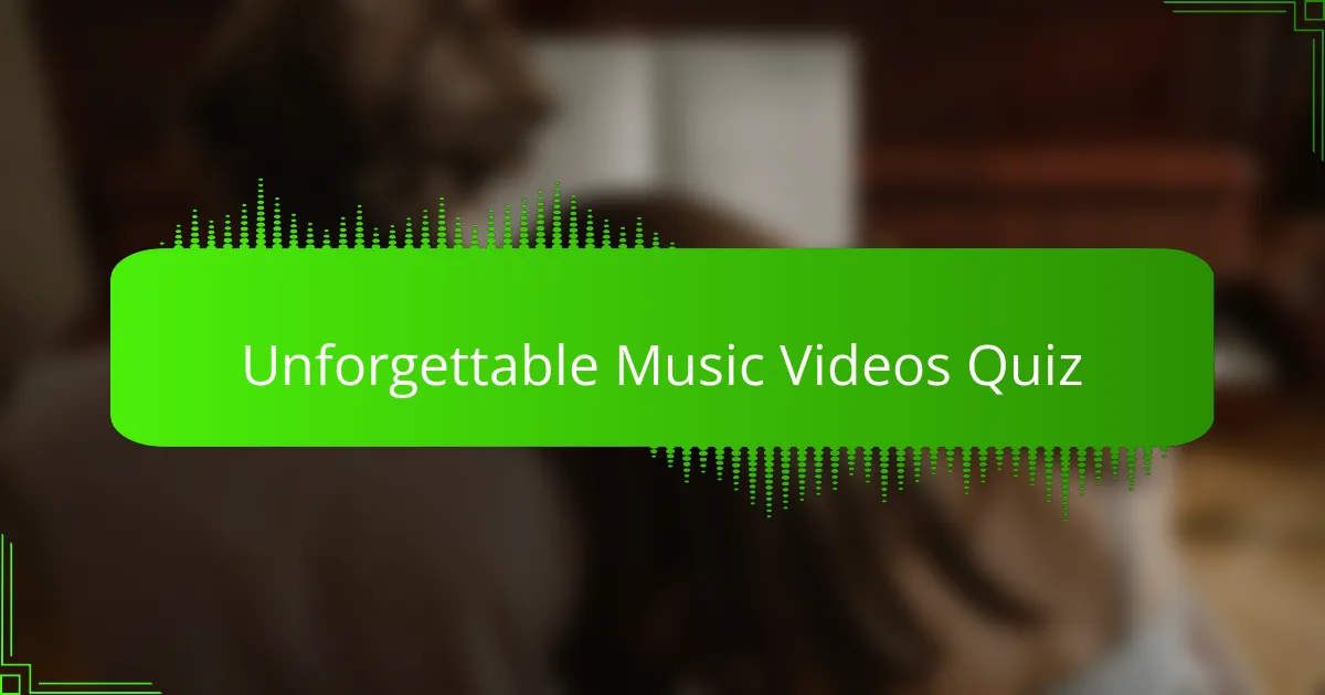 Unforgettable Music Videos Quiz